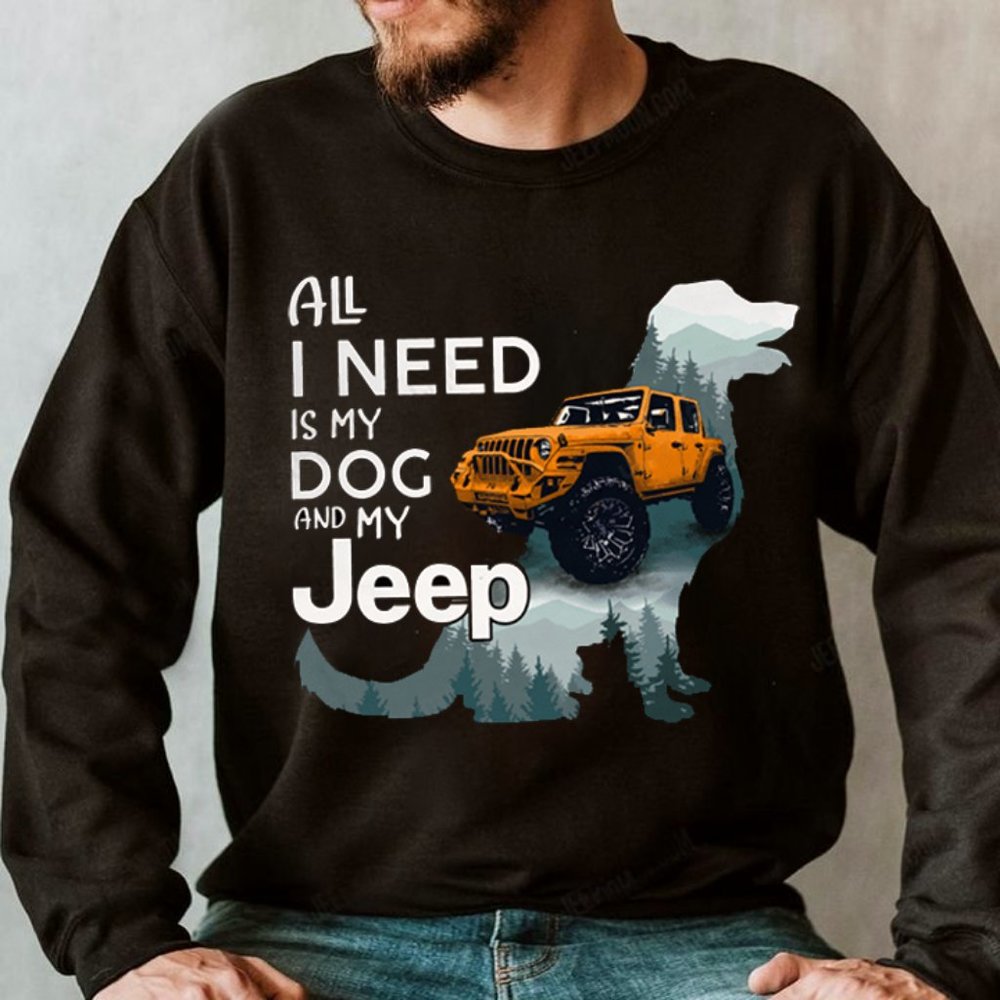 Jeep Crewneck Sweatshirt All I Need Is My Dog And My Jeep, Jeep Dog Sweatshirt